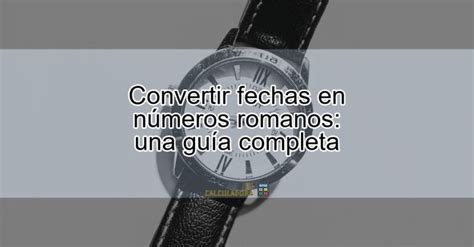 convertir fecha a numeros romanos.